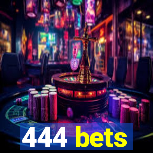 444 bets